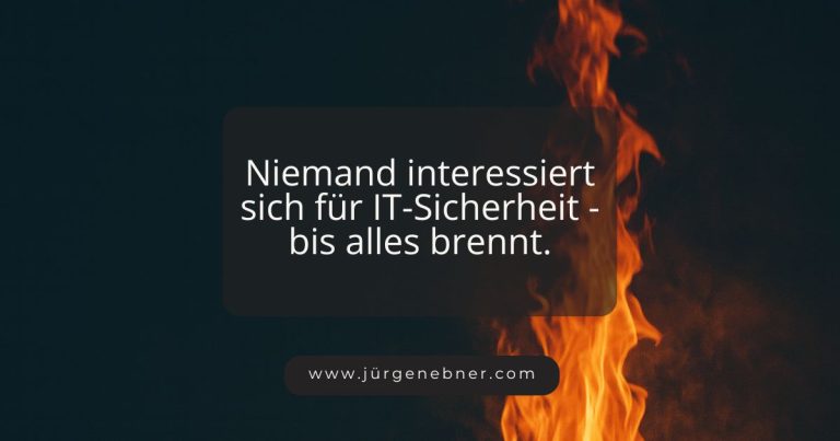 Symbolbild mit Flammen und Text: „Niemand interessiert sich für IT-Sicherheit – bis alles brennt."